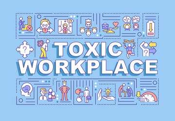 Behaviors that Foster a Toxic Workplace!